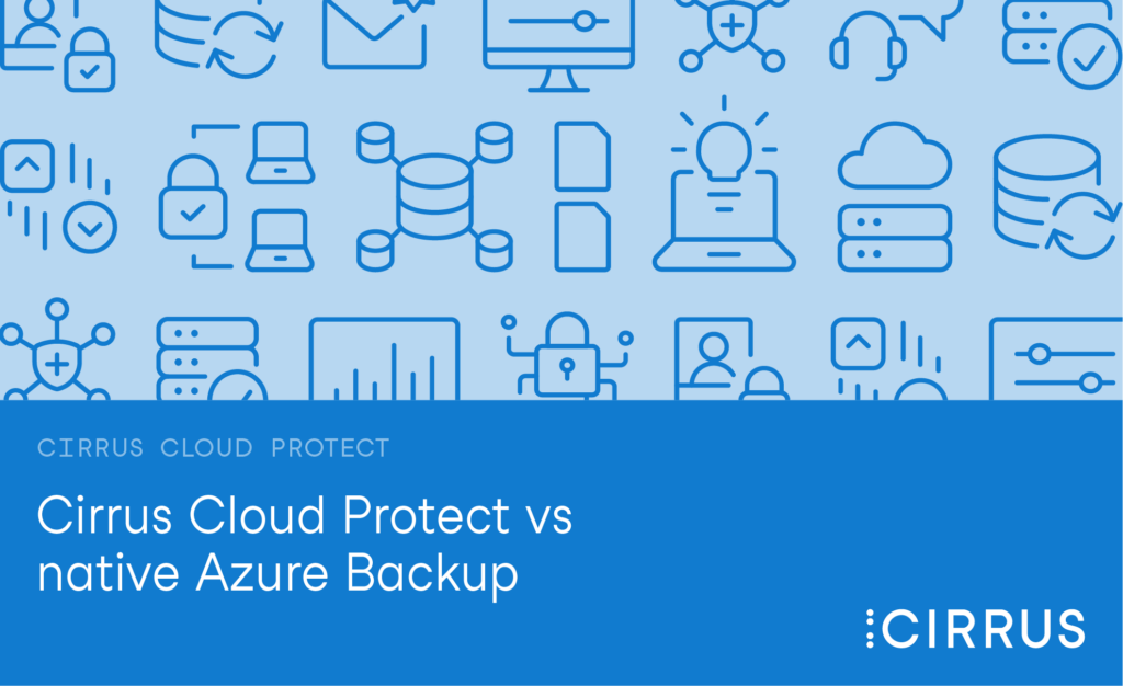 Cirrus Cloud Protect vs native Azure Backup - blog cover